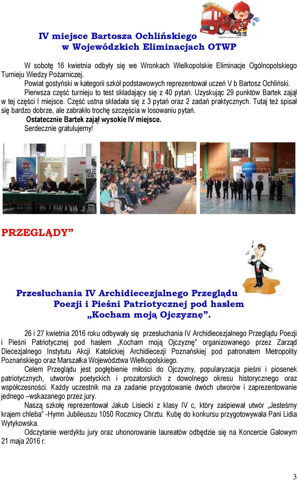 Uzyskując 29 punktów Bartek zajął w tej części I miejsce. Część ustna składała się z 3 pytań oraz 2 zadań praktycznych.