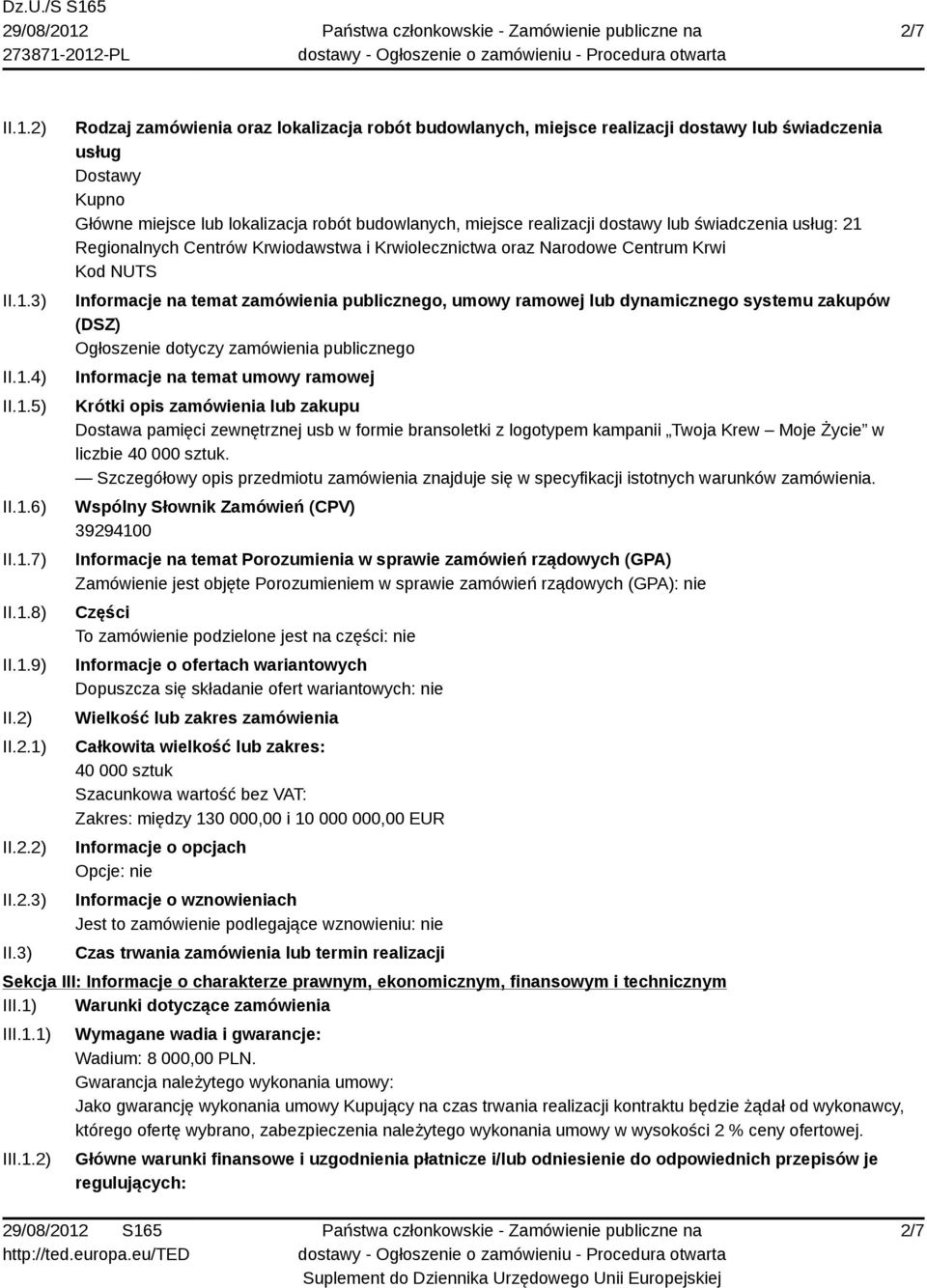 3) Rodzaj zamówienia oraz lokalizacja robót budowlanych, miejsce realizacji dostawy lub świadczenia usług Dostawy Kupno Główne miejsce lub lokalizacja robót budowlanych, miejsce realizacji dostawy