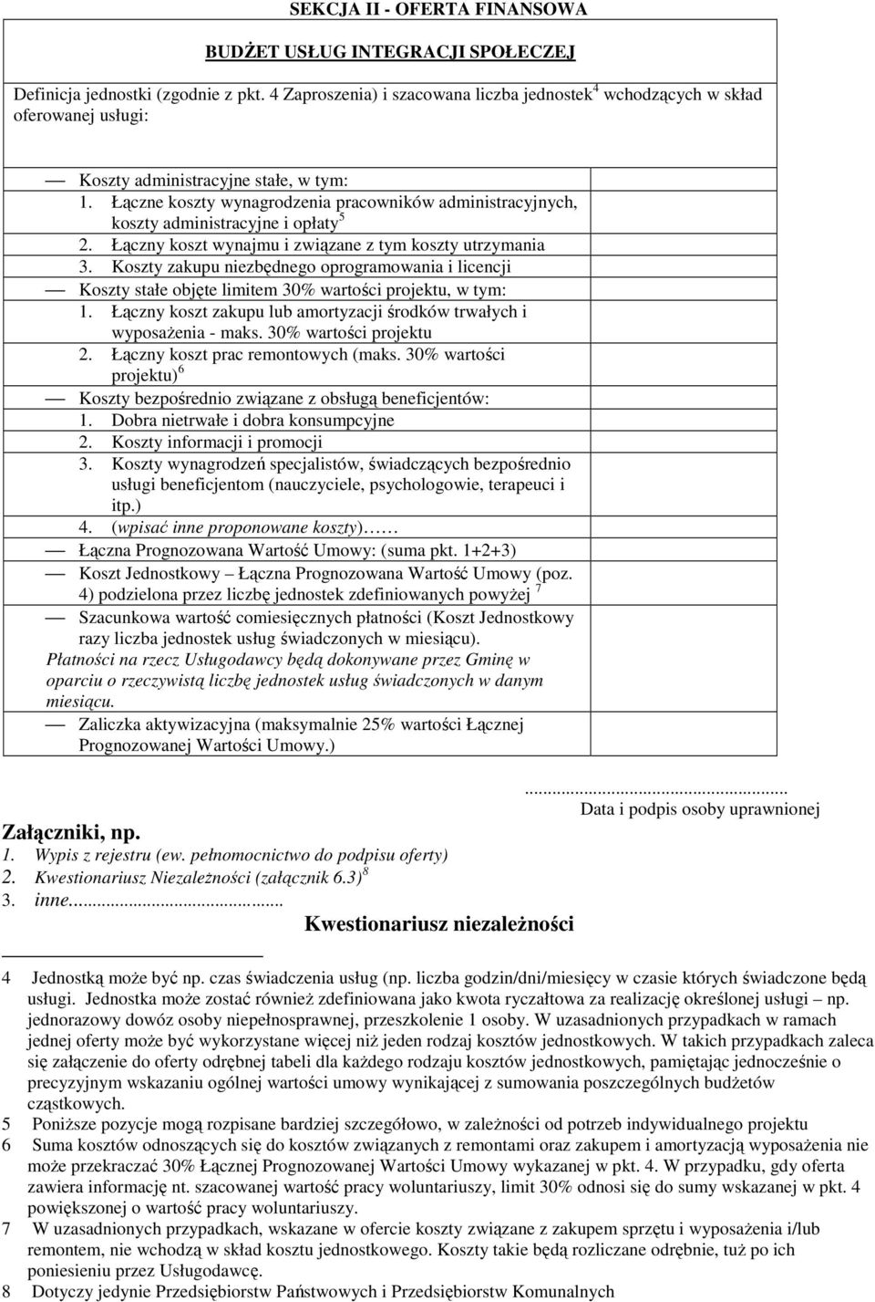 Łączne koszty wynagrodzenia pracowników administracyjnych, koszty administracyjne i opłaty 5 2. Łączny koszt wynajmu i związane z tym koszty utrzymania 3.