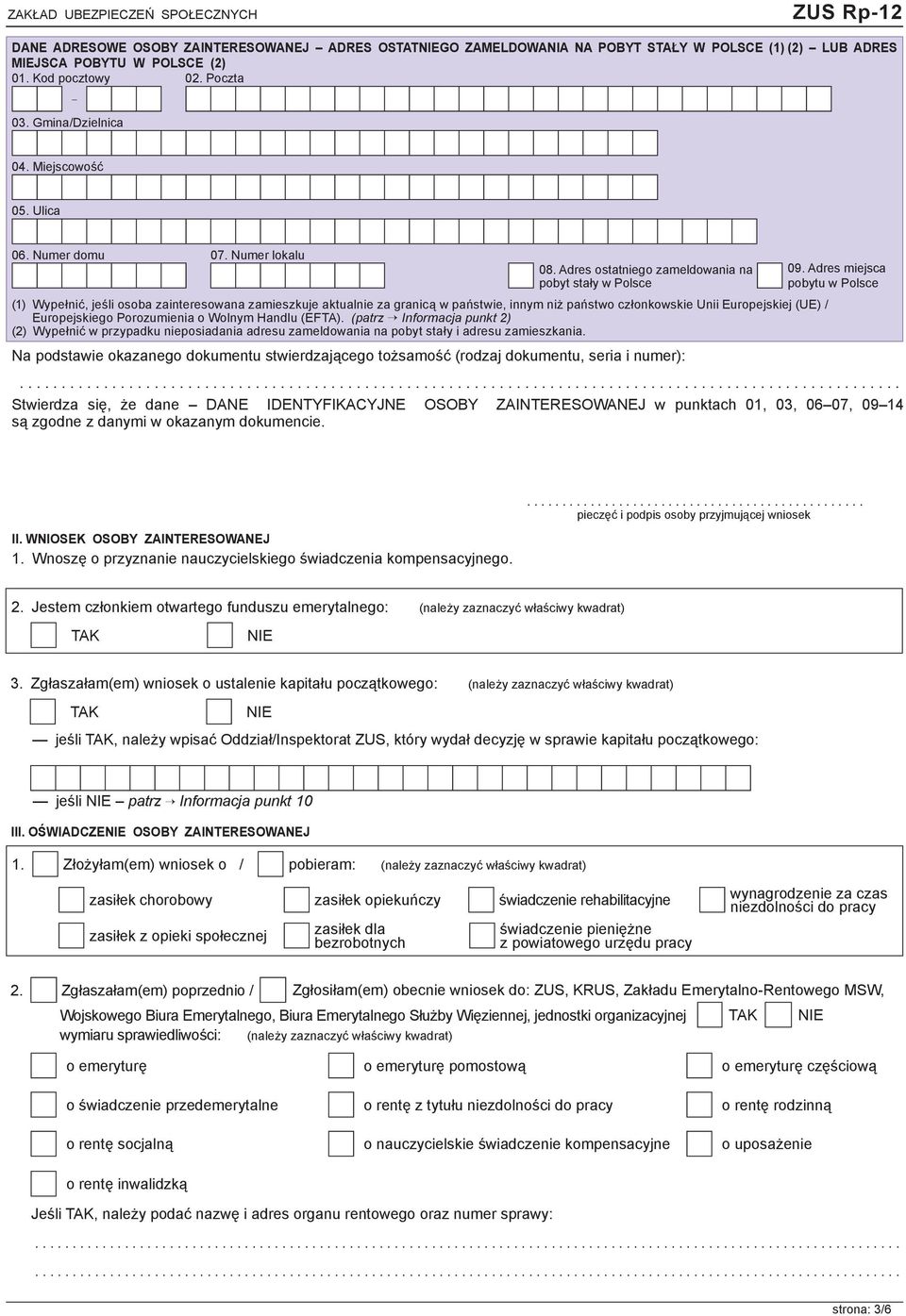 Europejskiego Porozumienia o Wolnym Handlu (EFTA). (patrz Informacja punkt 2) (2) Wypełnić w przypadku nieposiadania adresu zameldowania na pobyt stały i adresu zamieszkania. 09.