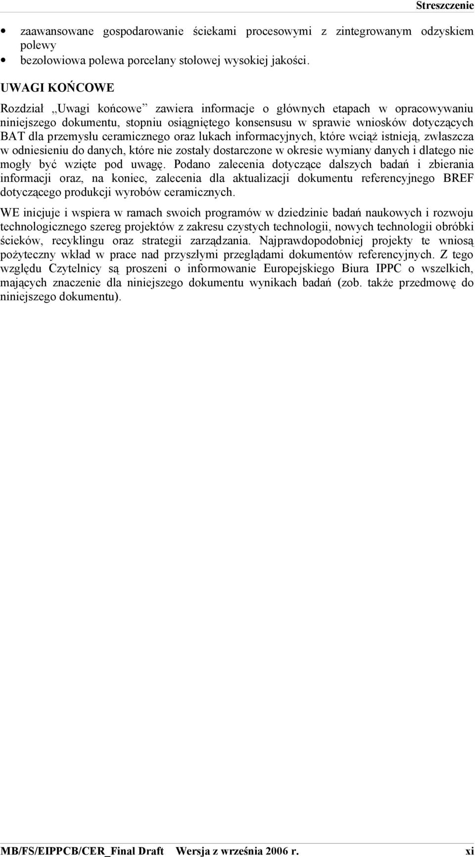 ceramicznego oraz lukach informacyjnych, które wciąż istnieją, zwłaszcza w odniesieniu do danych, które nie zostały dostarczone w okresie wymiany danych i dlatego nie mogły być wzięte pod uwagę.