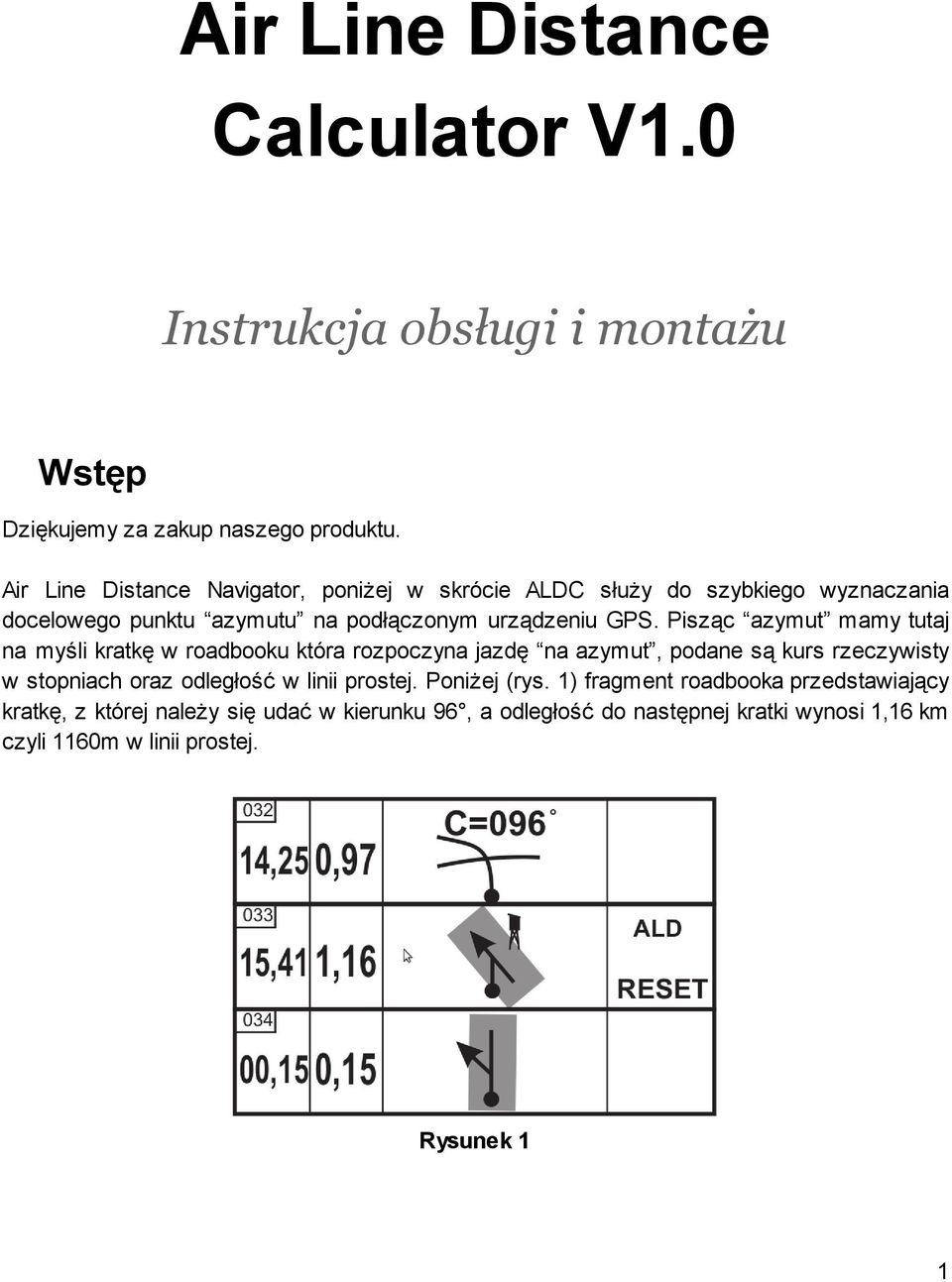 Pisząc azymut mamy tutaj na myśli kratkę w roadbooku która rozpoczyna jazdę na azymut, podane są kurs rzeczywisty w stopniach oraz odległość w