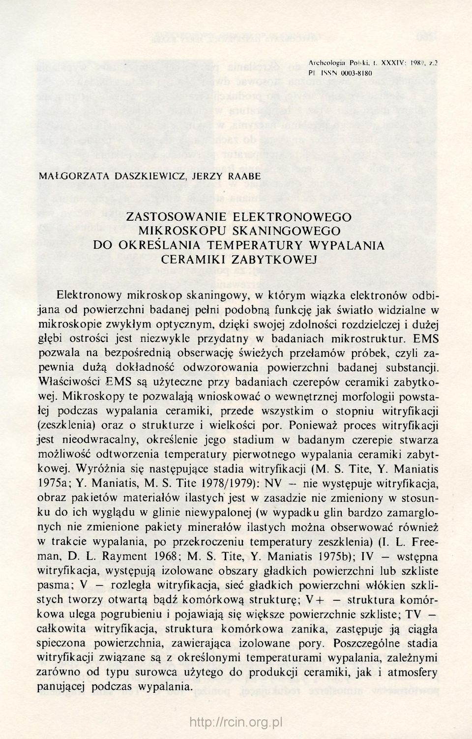którym wiązka elektronów odbijana od powierzchni badanej pełni podobną funkcję jak światło widzialne w mikroskopie zwykłym optycznym, dzięki swojej zdolności rozdzielczej i dużej głębi ostrości jest