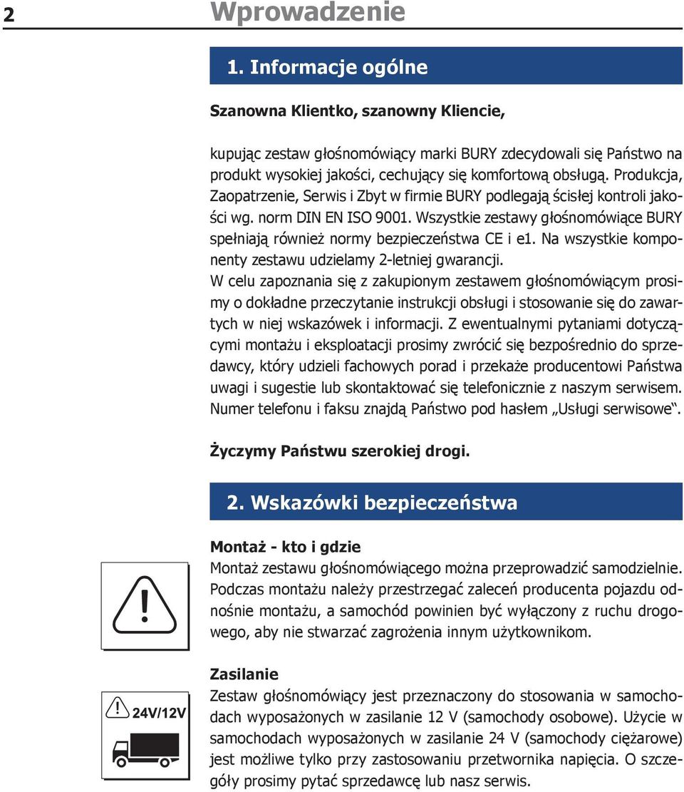 Na wszystkie komponenty zestawu udzielamy 2-letniej gwarancji.