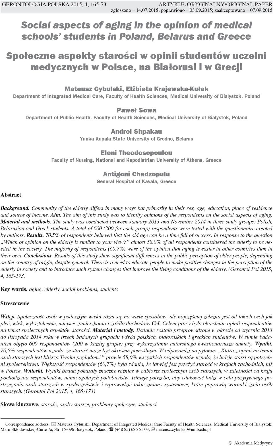2015 Social aspects of aging in the opinion of medical schools students in Poland, Belarus and Greece Spo³eczne aspekty staroœci w opinii studentów uczelni medycznych w Polsce, na Bia³orusi i w