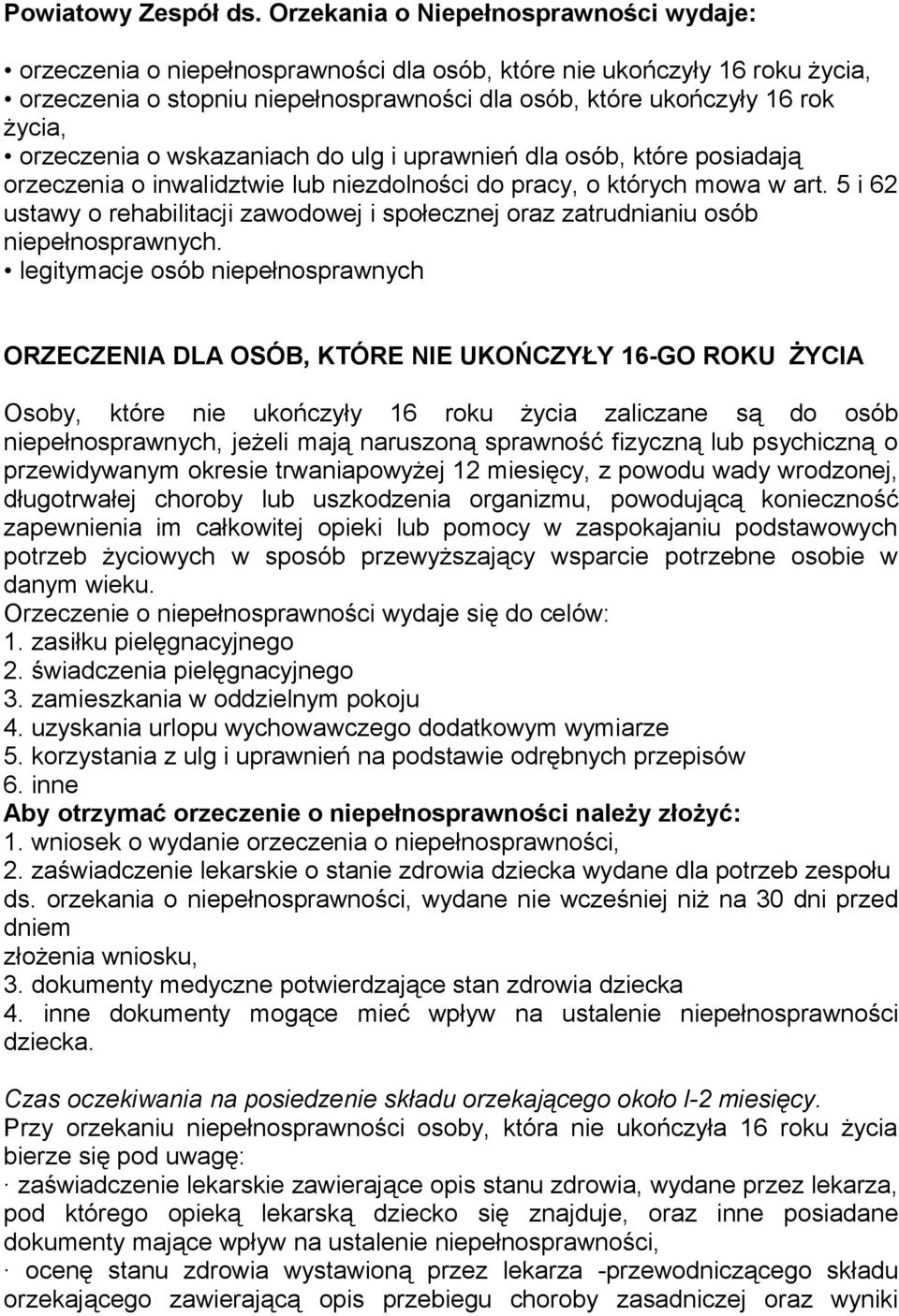 orzeczenia o wskazaniach do ulg i uprawnień dla osób, które posiadają orzeczenia o inwalidztwie lub niezdolności do pracy, o których mowa w art.