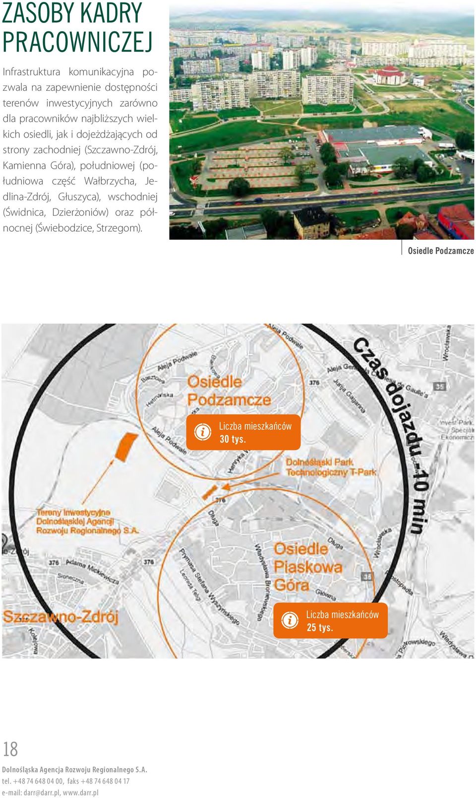 Wałbrzycha, Jedlina-Zdrój, Głuszyca), wschodniej (Świdnica, Dzierżoniów) oraz północnej (Świebodzice, Strzegom).