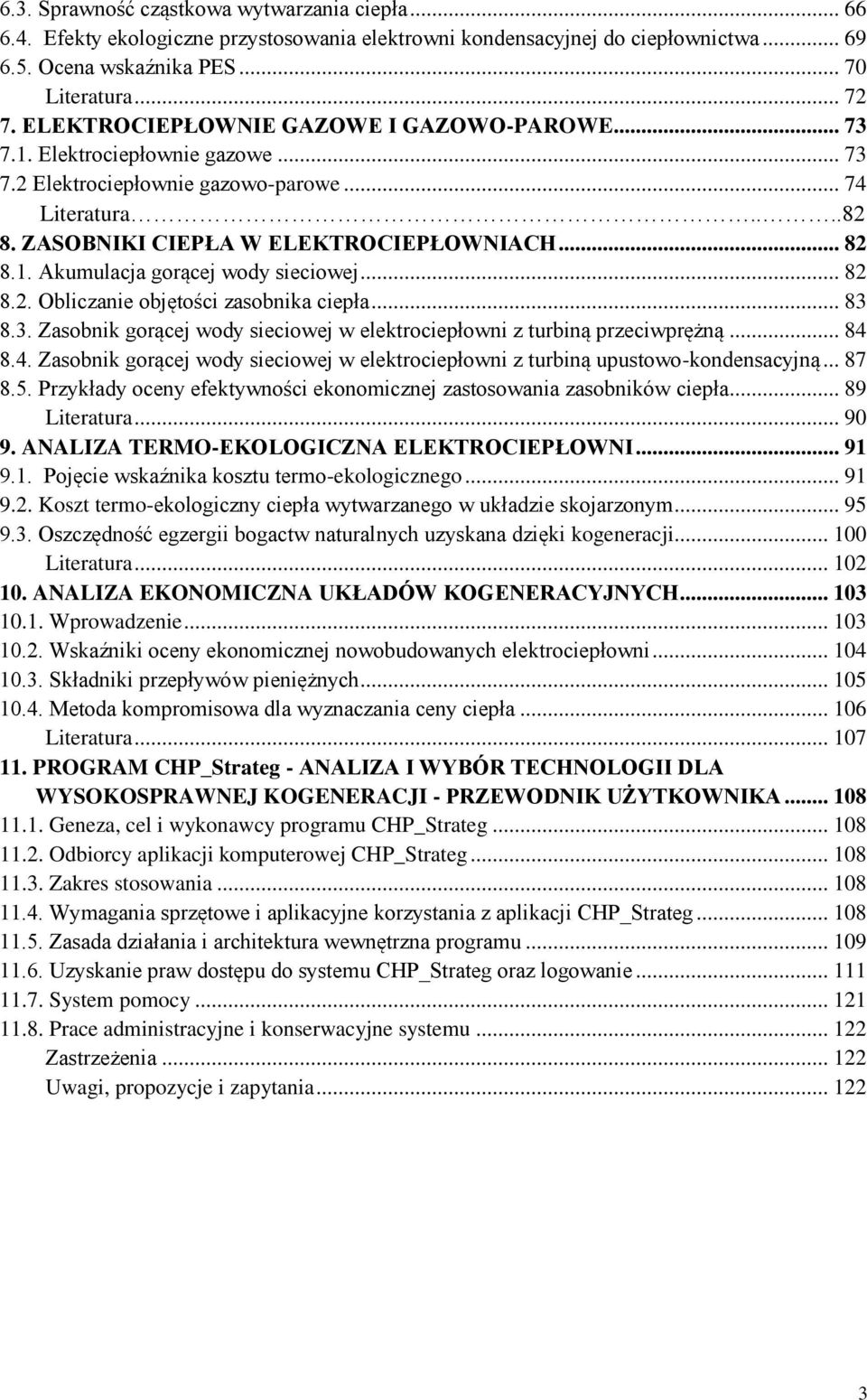 .. 82 8.2. Obliczanie objęości zasobnika ciepła... 83 8.3. Zasobnik gorącej ody siecioej elekrociepłoni z urbiną przeciprężną... 84 
