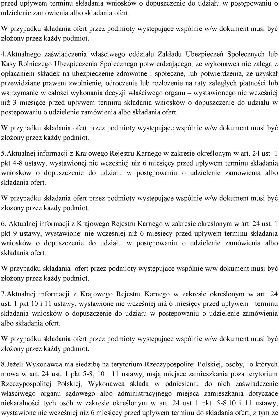 ubezpieczenie zdrowotne i społeczne, lub potwierdzenia, że uzyskał przewidziane prawem zwolnienie, odroczenie lub rozłożenie na raty zaległych płatności lub wstrzymanie w całości wykonania decyzji
