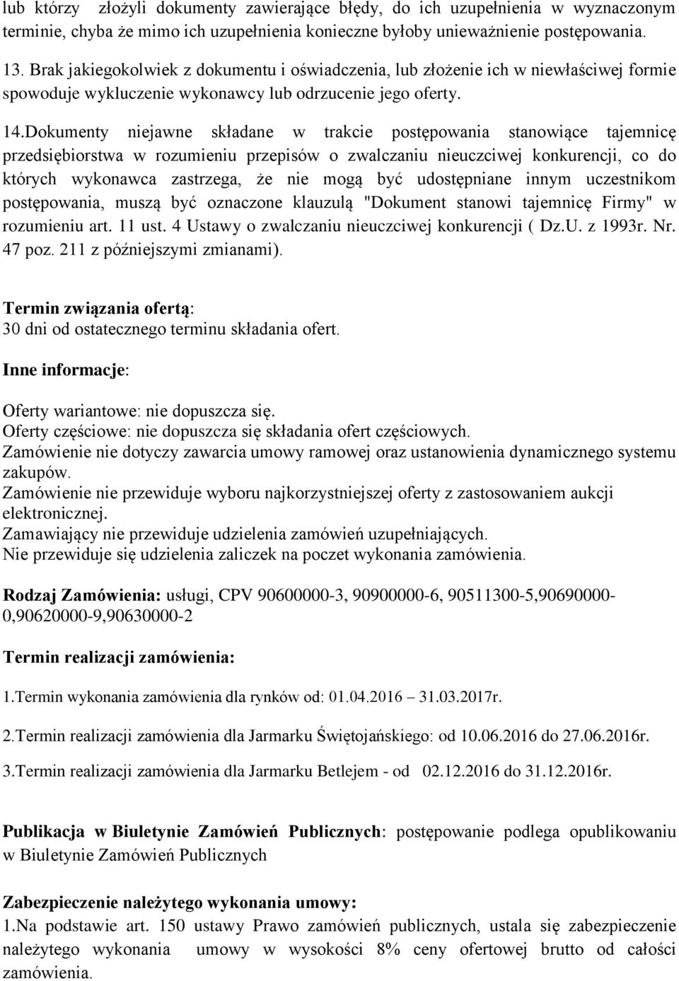 Dokumenty niejawne składane w trakcie postępowania stanowiące tajemnicę przedsiębiorstwa w rozumieniu przepisów o zwalczaniu nieuczciwej konkurencji, co do których wykonawca zastrzega, że nie mogą