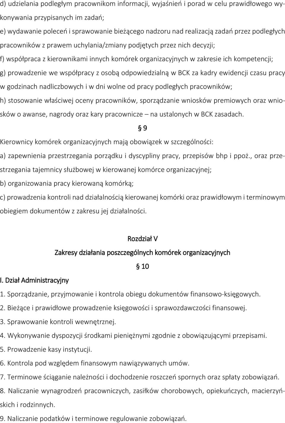współpracy z osobą odpowiedzialną w BCK za kadry ewidencji czasu pracy w godzinach nadliczbowych i w dni wolne od pracy podległych pracowników; h) stosowanie właściwej oceny pracowników, sporządzanie