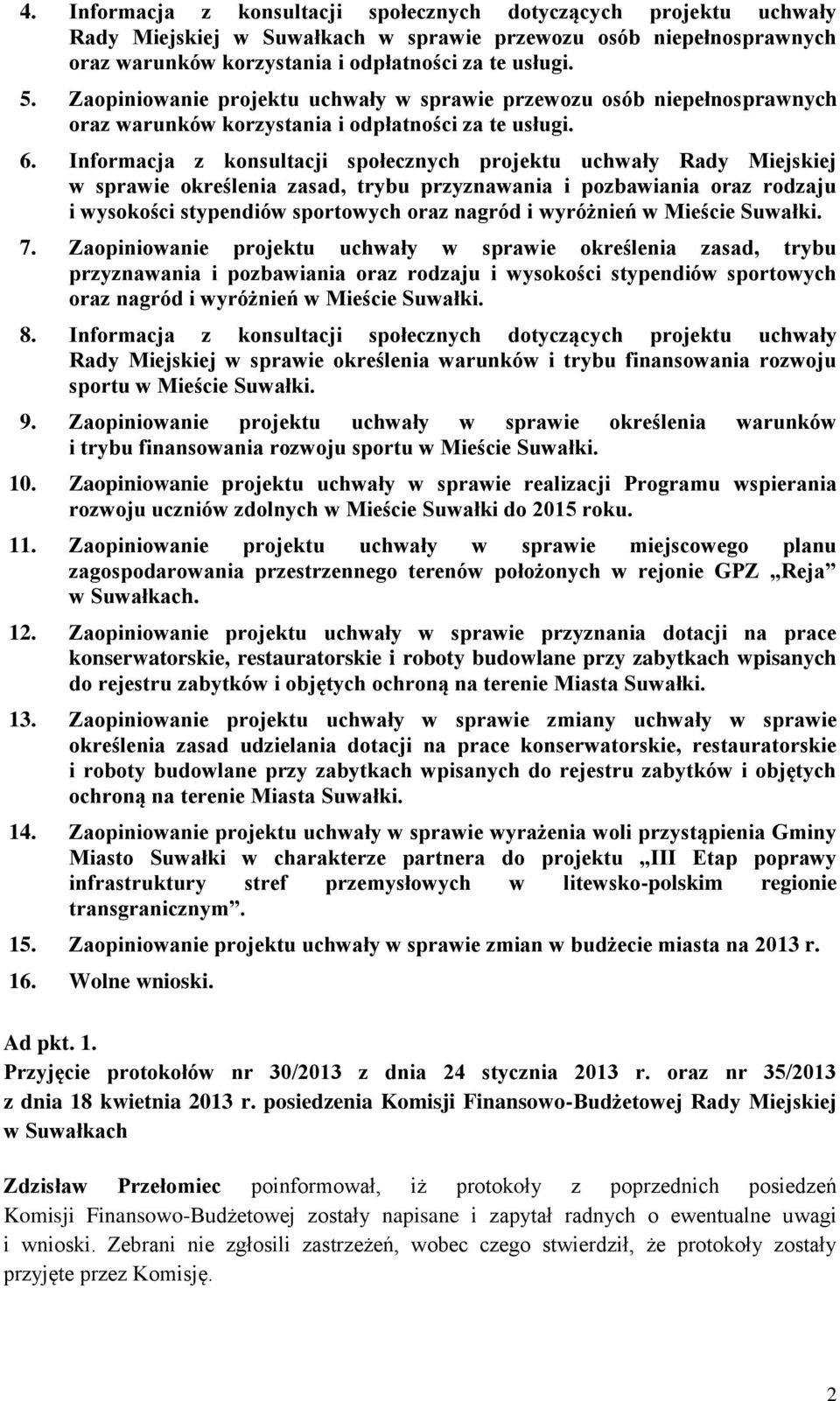 Informacja z konsultacji społecznych projektu uchwały Rady Miejskiej w sprawie określenia zasad, trybu przyznawania i pozbawiania oraz rodzaju i wysokości stypendiów sportowych oraz nagród i