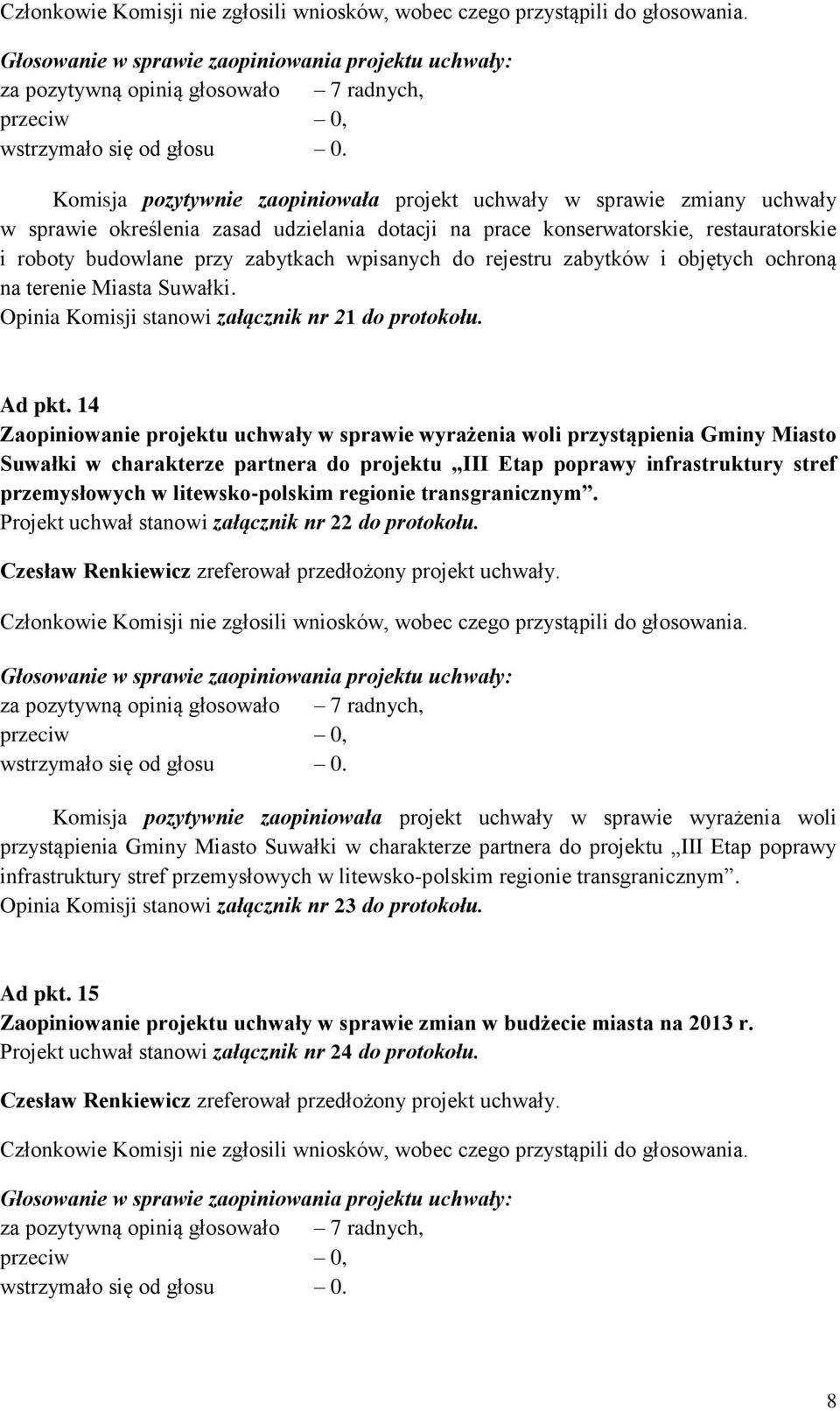 14 Zaopiniowanie projektu uchwały w sprawie wyrażenia woli przystąpienia Gminy Miasto Suwałki w charakterze partnera do projektu III Etap poprawy infrastruktury stref przemysłowych w litewsko-polskim
