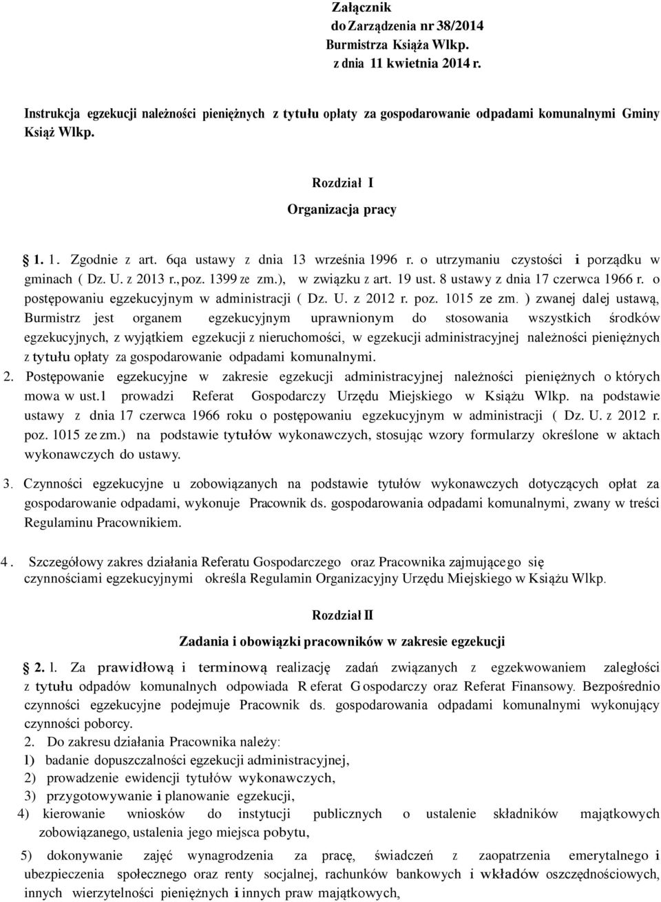 6qa ustawy z dnia 13 września 1996 r. o utrzymaniu czystości i porządku w gminach ( Dz. U. z 2013 r., poz. 1399 ze zm.), w związku z art. 19 ust. 8 ustawy z dnia 17 czerwca 1966 r.