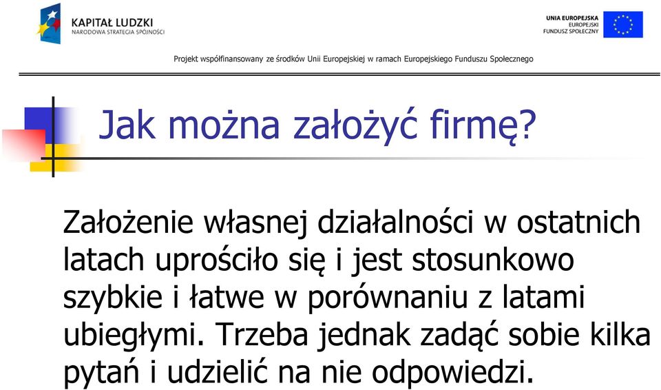 uprościło się i jest stosunkowo szybkie i łatwe w