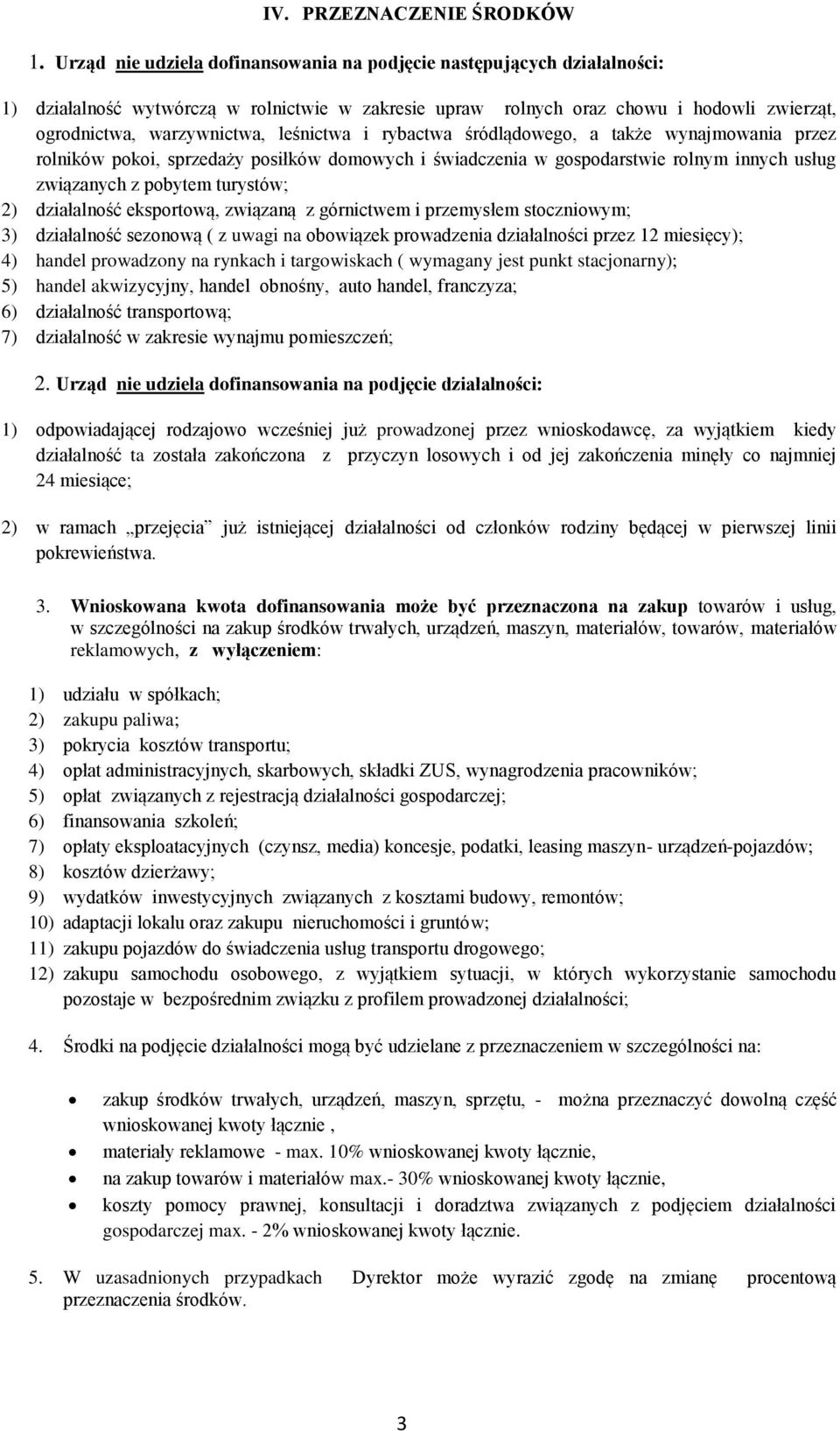 leśnictwa i rybactwa śródlądowego, a także wynajmowania przez rolników pokoi, sprzedaży posiłków domowych i świadczenia w gospodarstwie rolnym innych usług związanych z pobytem turystów; 2)