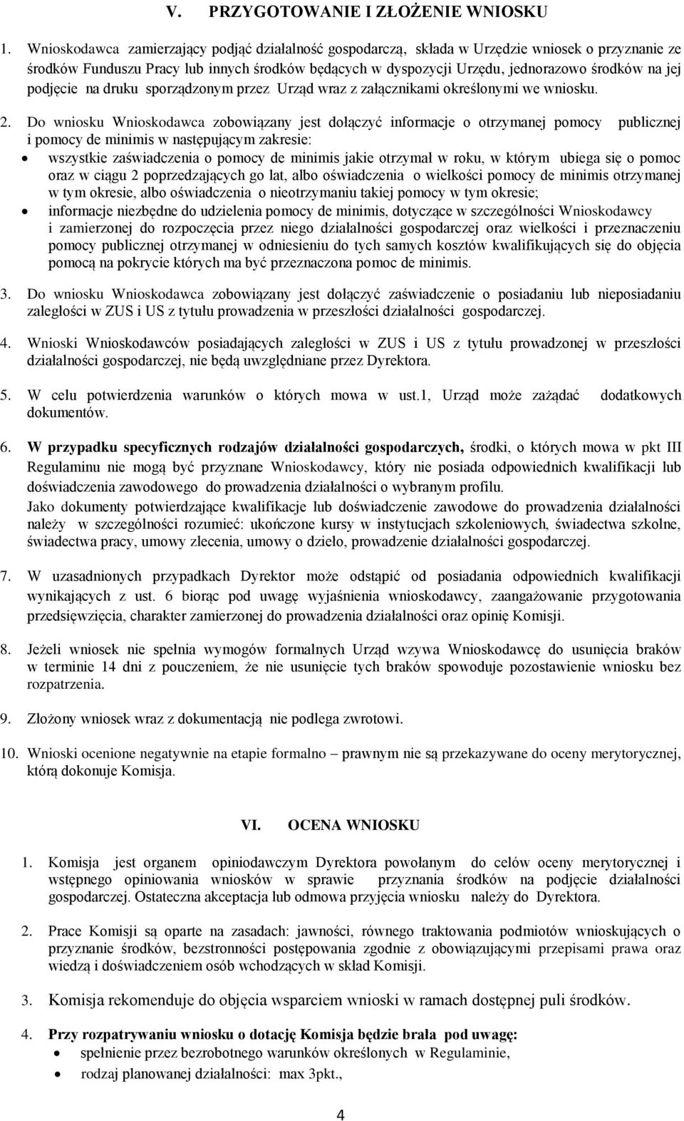 podjęcie na druku sporządzonym przez Urząd wraz z załącznikami określonymi we wniosku. 2.
