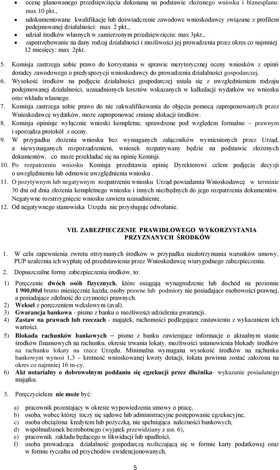 , zapotrzebowanie na dany rodzaj działalności i możliwości jej prowadzenia przez okres co najmniej 12 miesięcy: max 2pkt. 5.