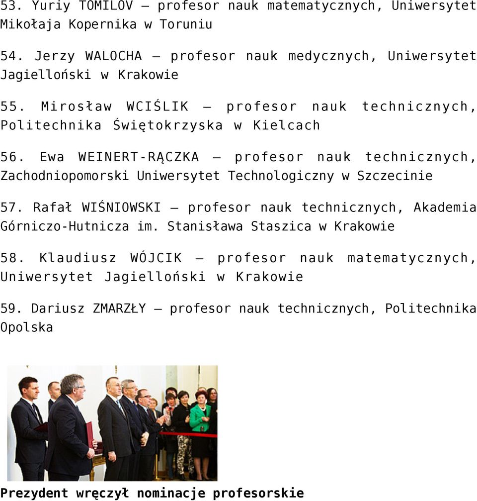 Ewa WEINERT-RĄCZKA profesor nauk technicznych, Zachodniopomorski Uniwersytet Technologiczny w Szczecinie 57.