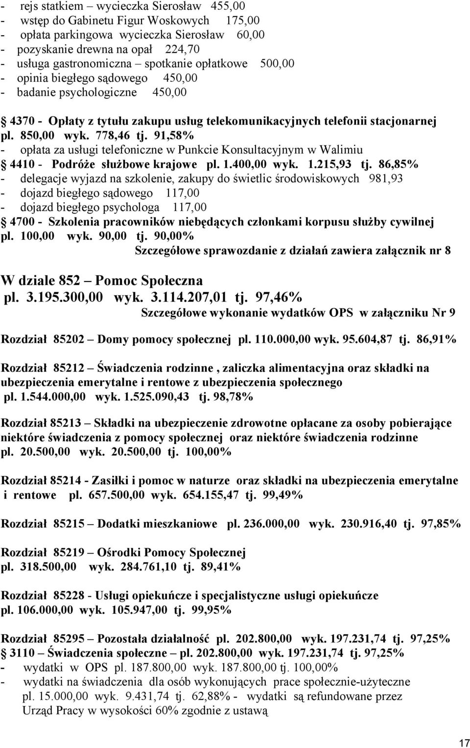 91,58% - opłata za usługi telefoniczne w Punkcie Konsultacyjnym w Walimiu 4410 - Podróże służbowe krajowe pl. 1.400,00 wyk. 1.215,93 tj.