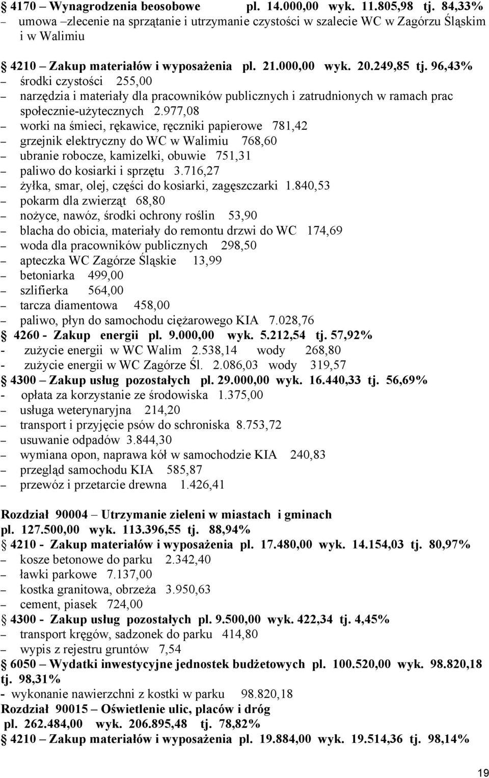 96,43% środki czystości 255,00 narzędzia i materiały dla pracowników publicznych i zatrudnionych w ramach prac społecznie-użytecznych 2.