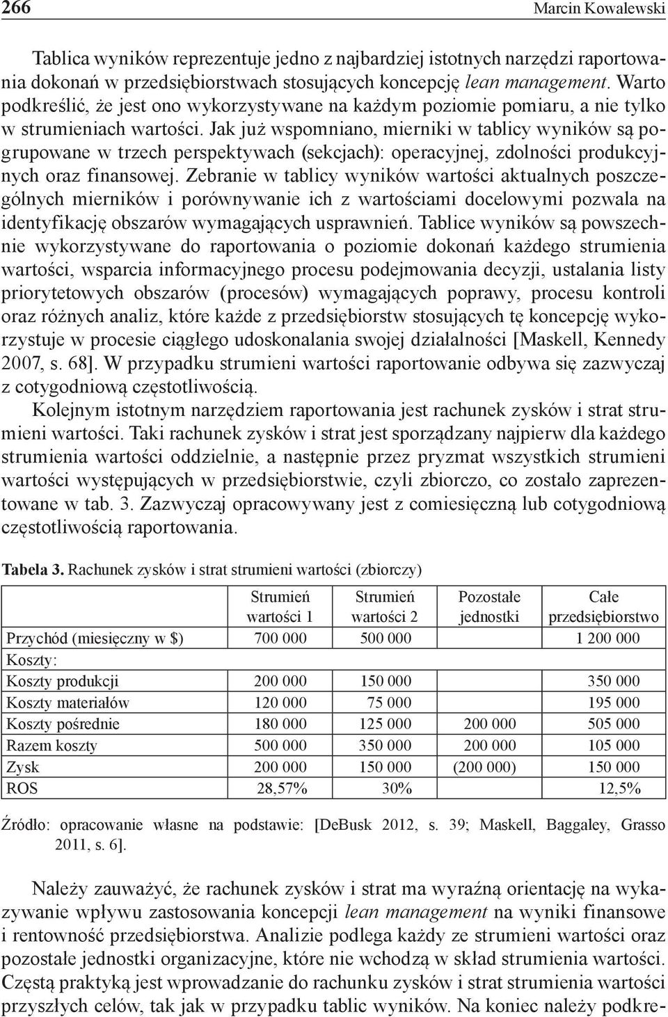 Jak już wspomniano, mierniki w tablicy wyników są pogrupowane w trzech perspektywach (sekcjach): operacyjnej, zdolności produkcyjnych oraz finansowej.