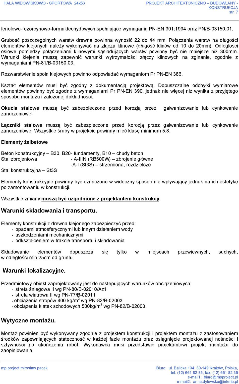 Odległości osiowe pomiędzy połączeniami klinowymi sąsiadujących warstw powinny być nie mniejsze niż 300mm.