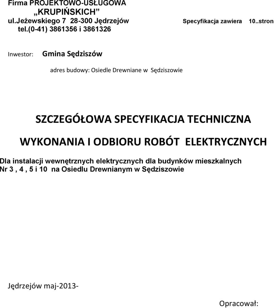 SZCZEGÓŁOWA SPECYFIKACJA TECHNICZNA WYKONANIA I ODBIORU ROBÓT ELEKTRYCZNYCH Dla instalacji wewnętrznych