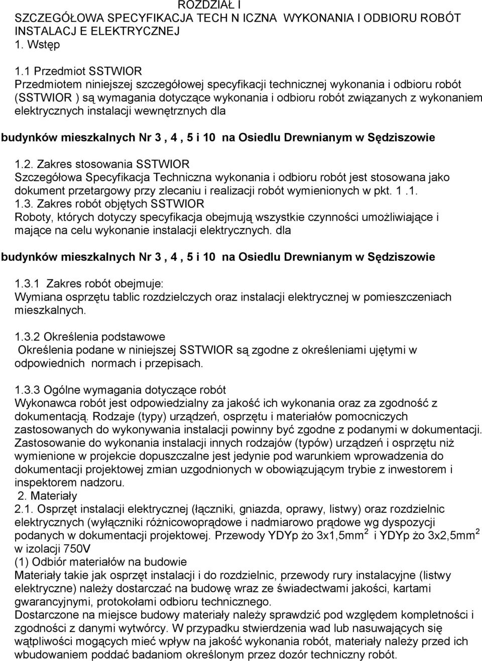 elektrycznych instalacji wewnętrznych dla budynków mieszkalnych Nr 3, 4, 5 i 10 na Osiedlu Drewnianym w Sędziszowie 1.2.