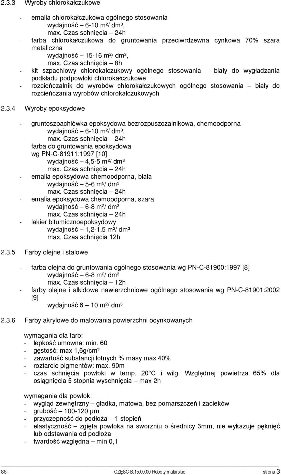 Czas schnięcia 8h - kit szpachlowy chlorokałczukowy ogólnego stosowania biały do wygładzania podkładu podpowłoki chlorokałczukowe - rozcieńczalnik do wyrobów chlorokałczukowych ogólnego stosowania