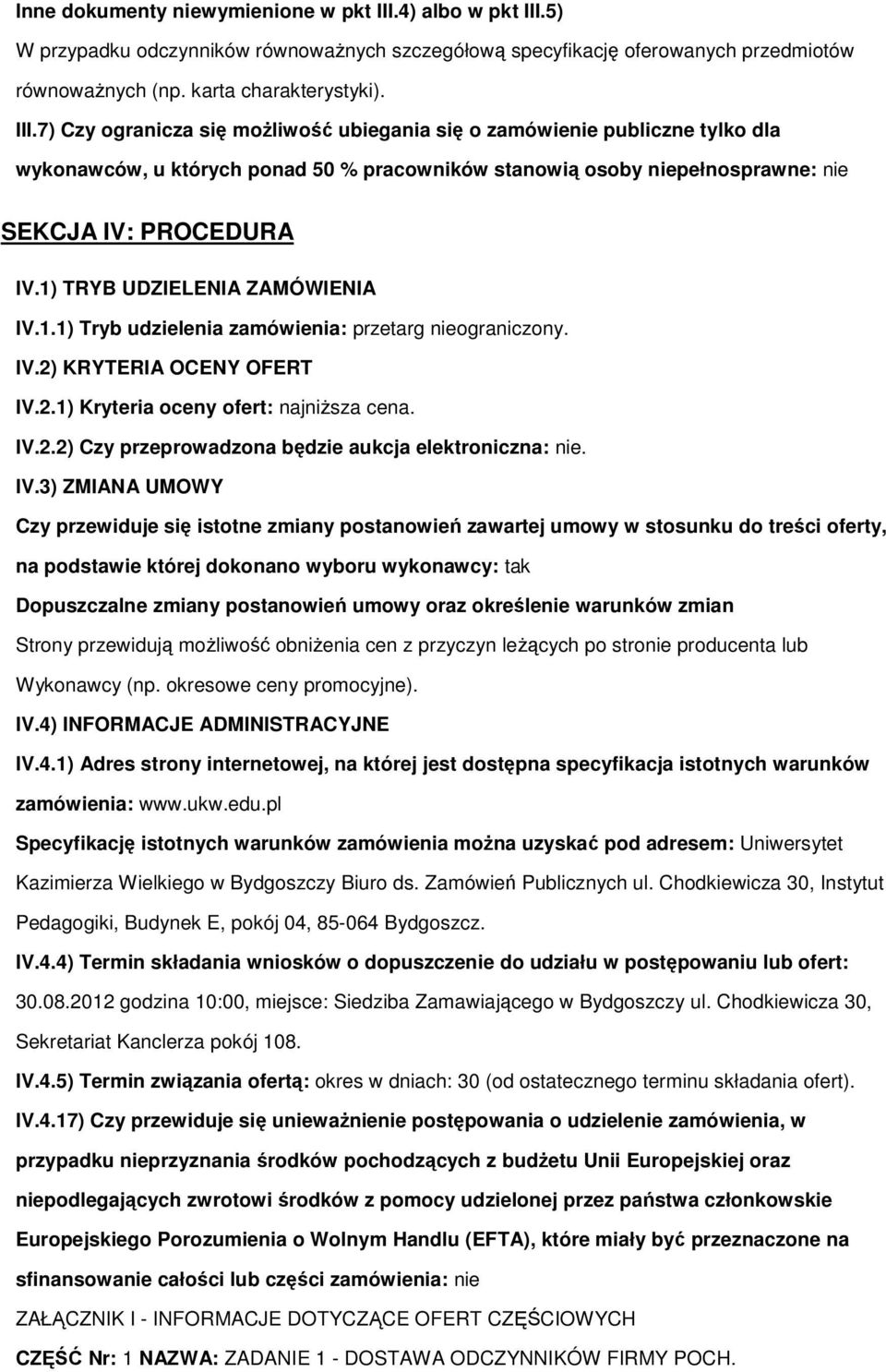 5) W przypadku odczynników równowaŝnych szczegółową specyfikację oferowanych przedmiotów równowaŝnych (np. karta charakterystyki). III.