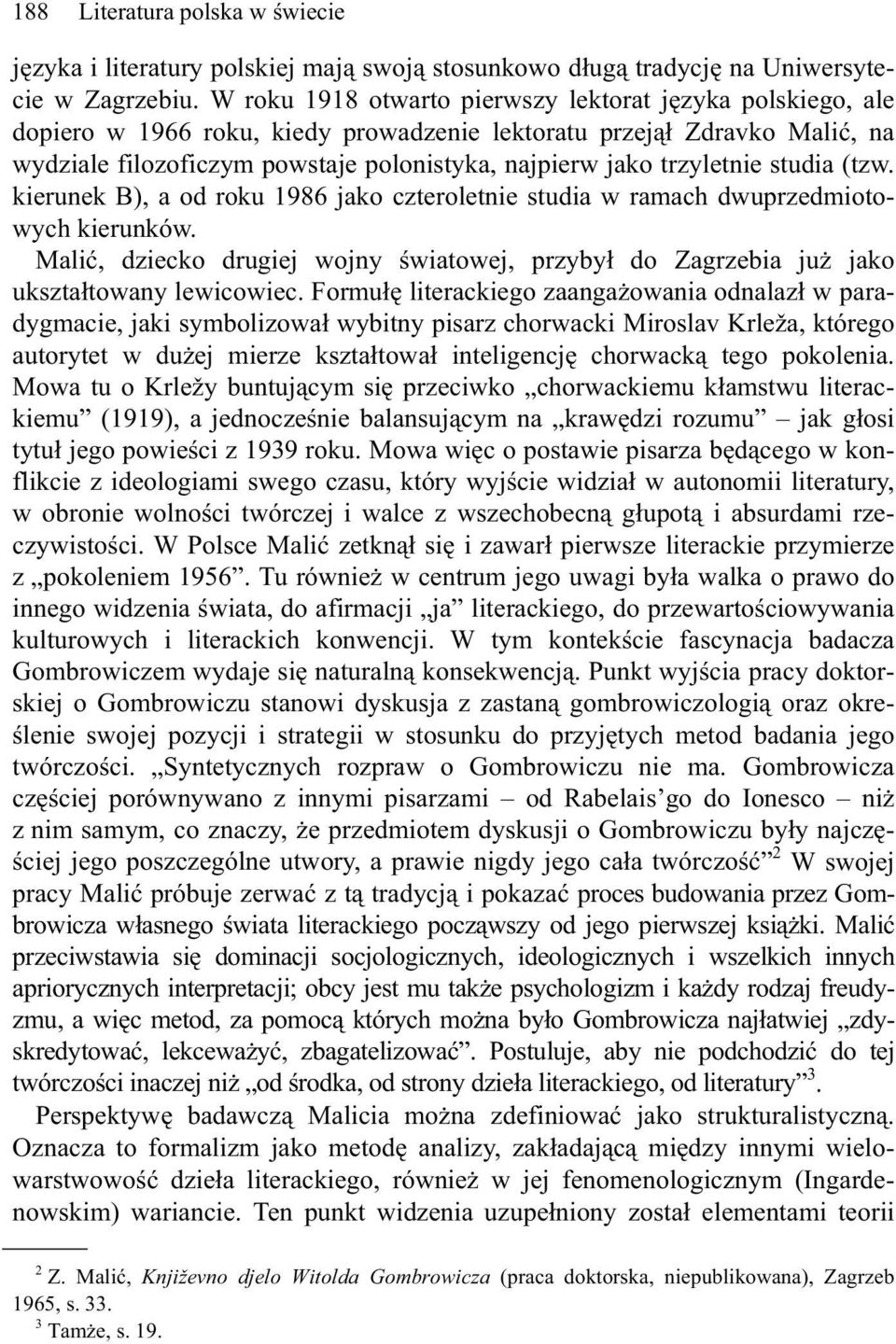 trzyletnie studia (tzw. kierunek B), a od roku 1986 jako czteroletnie studia w ramach dwuprzedmiotowych kierunków.