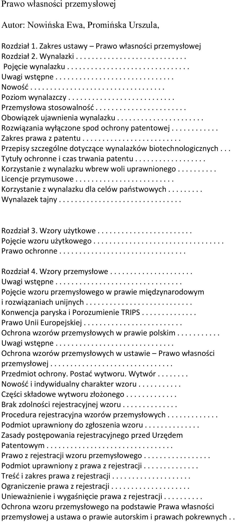 ..................... Rozwiązania wyłączone spod ochrony patentowej............ Zakres prawa z patentu......................... Przepisy szczególne dotyczące wynalazków biotechnologicznych.