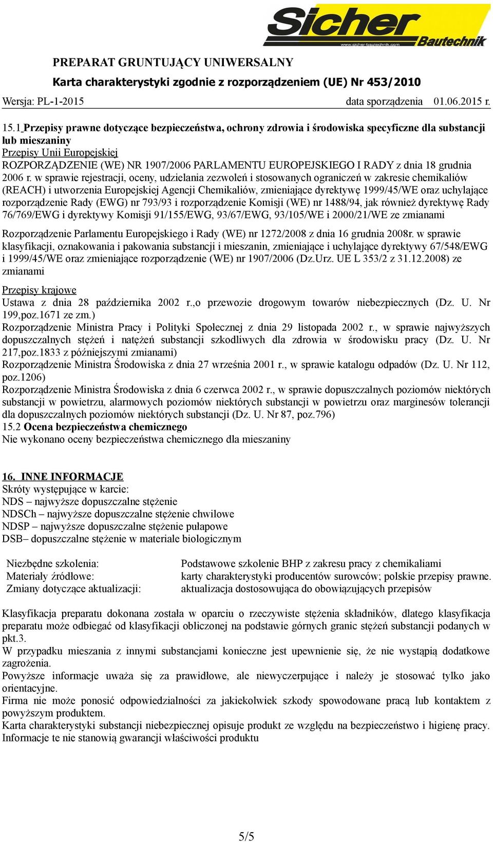 w sprawie rejestracji, oceny, udzielania zezwoleń i stosowanych ograniczeń w zakresie chemikaliów (REACH) i utworzenia Europejskiej Agencji Chemikaliów, zmieniające dyrektywę 1999/45/WE oraz