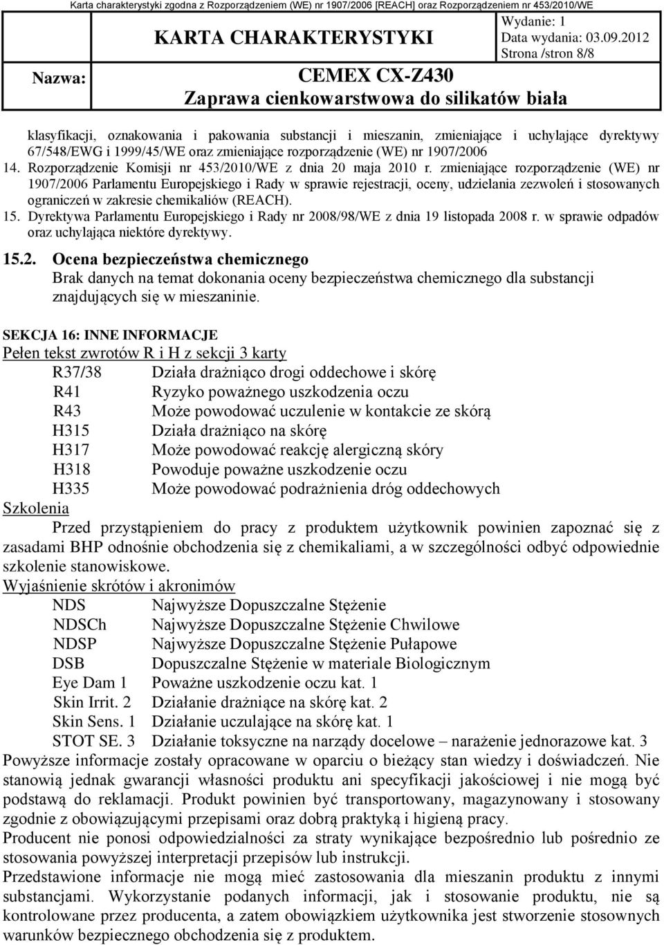 zmieniające rozporządzenie (WE) nr 1907/2006 Parlamentu Europejskiego i Rady w sprawie rejestracji, oceny, udzielania zezwoleń i stosowanych ograniczeń w zakresie chemikaliów (REACH). 15.