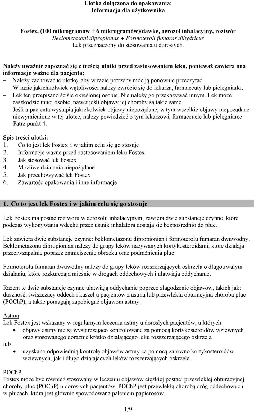Należy uważnie zapoznać się z treścią ulotki przed zastosowaniem leku, ponieważ zawiera ona informacje ważne dla pacjenta: Należy zachować tę ulotkę, aby w razie potrzeby móc ją ponownie przeczytać.