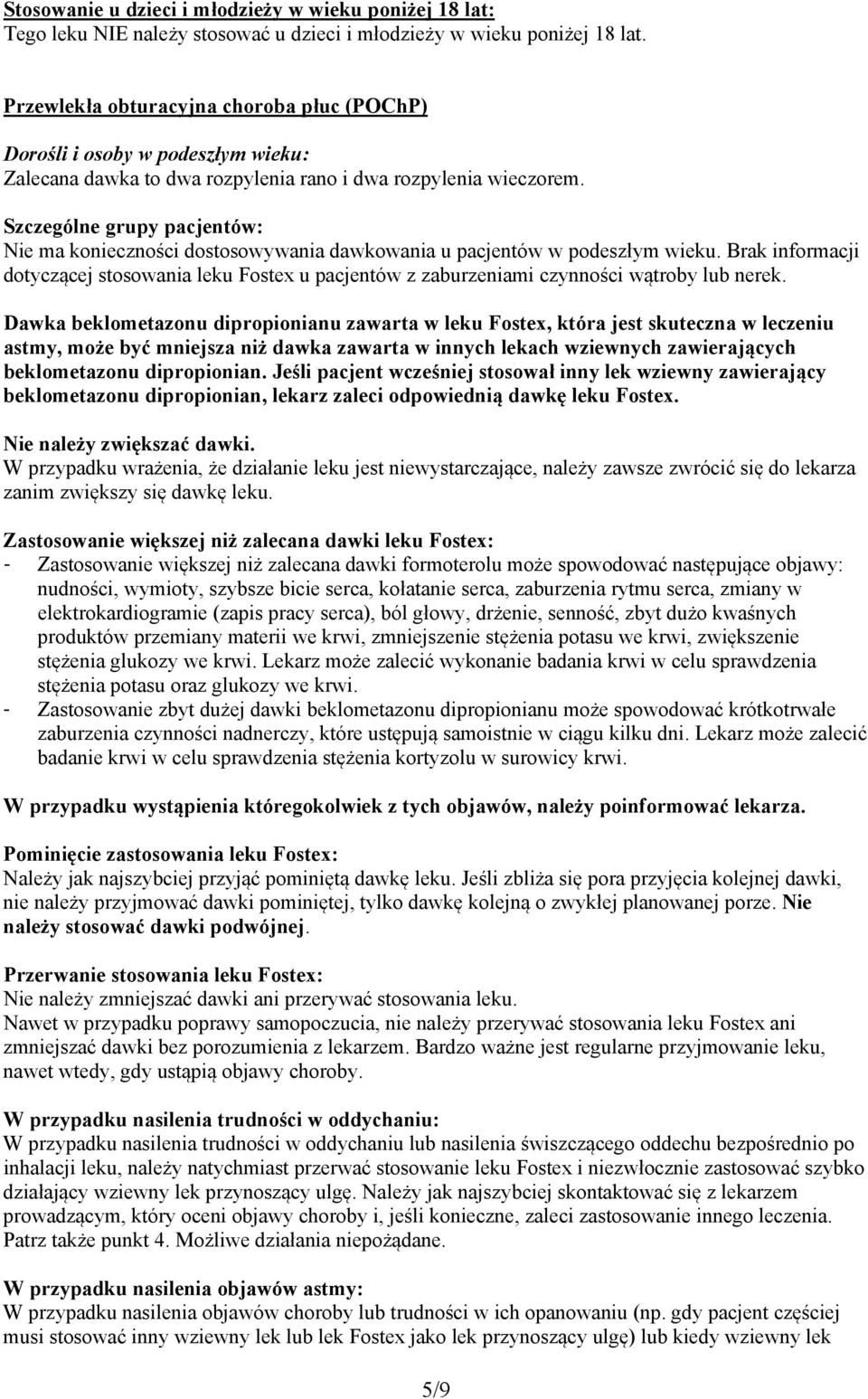 Szczególne grupy pacjentów: Nie ma konieczności dostosowywania dawkowania u pacjentów w podeszłym wieku.
