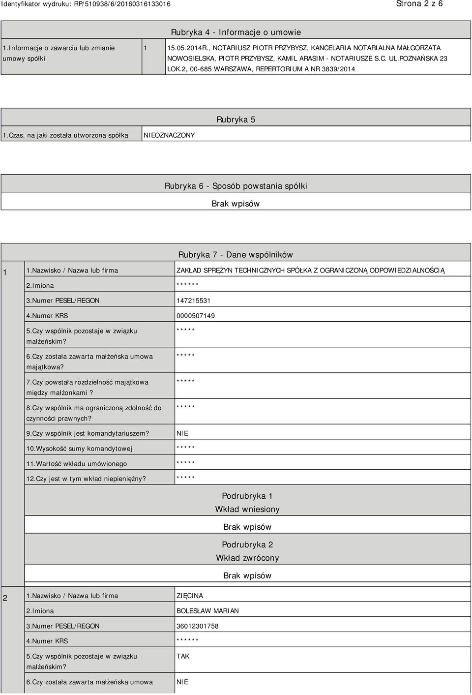 Czas, na jaki została utworzona spółka OZNACZONY Rubryka 6 - Sposób powstania spółki Rubryka 7 - Dane wspólników 1 1.
