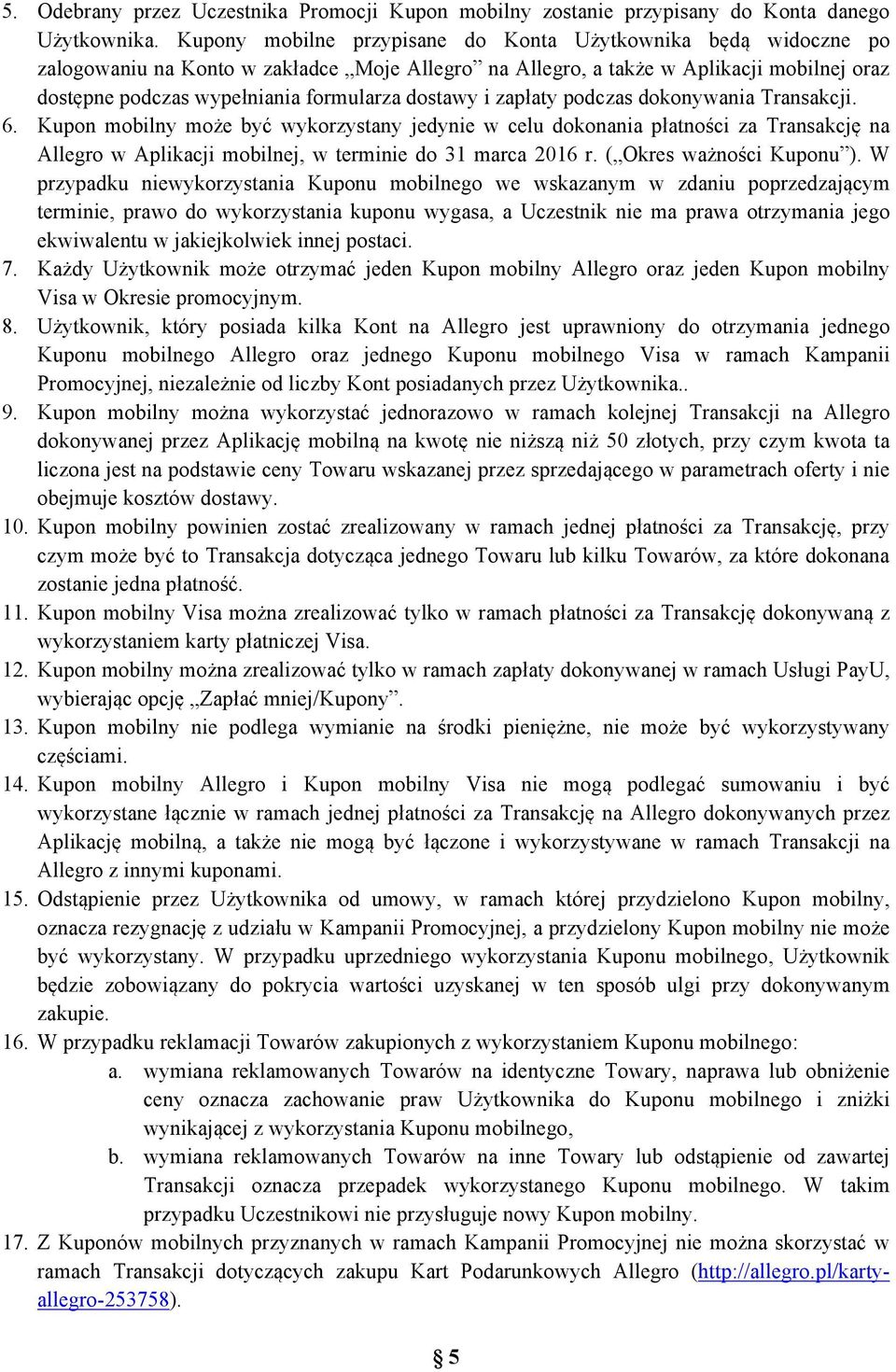 dostawy i zapłaty podczas dokonywania Transakcji. 6.