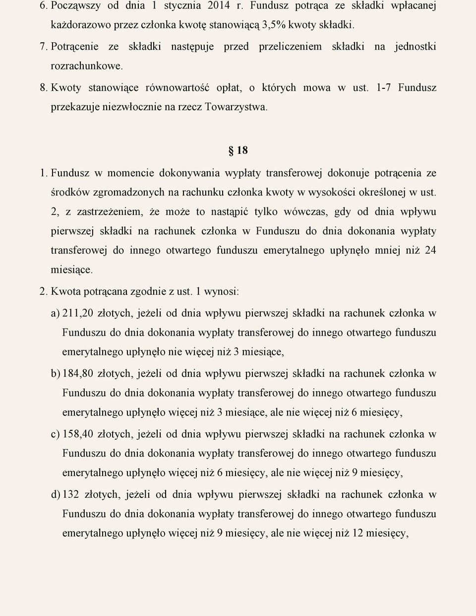 1-7 Fundusz przekazuje niezwłocznie na rzecz Towarzystwa. 18 1.