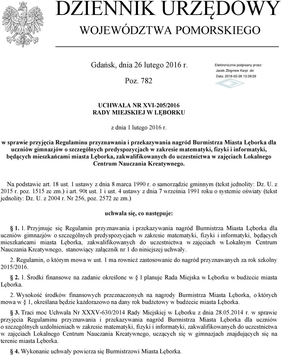 mieszkańcami miasta Lęborka, zakwalifikowanych do uczestnictwa w zajęciach Lokalnego Centrum Nauczania Kreatywnego. Na podstawie art. 18 ust. 1 ustawy z dnia 8 marca 1990 r.