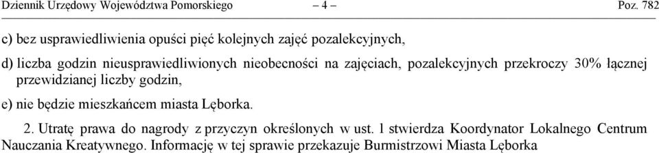 nieobecności na zajęciach, pozalekcyjnych przekroczy 30% łącznej przewidzianej liczby godzin, e) nie będzie mieszkańcem