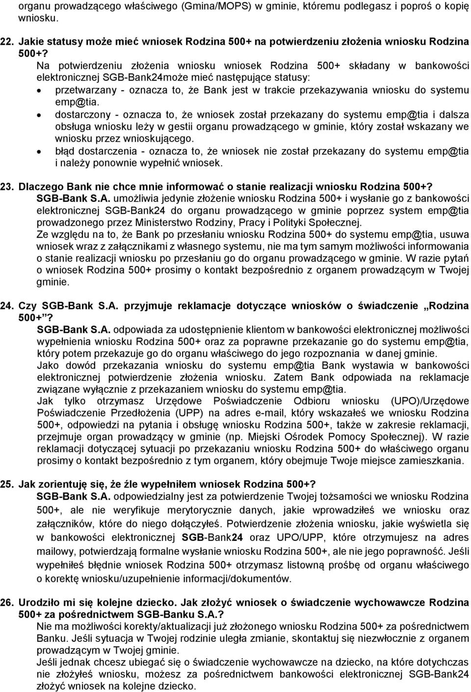 wniosku do systemu dostarczony - oznacza to, że wniosek został przekazany do systemu emp@tia i dalsza obsługa wniosku leży w gestii organu prowadzącego w gminie, który został wskazany we wniosku