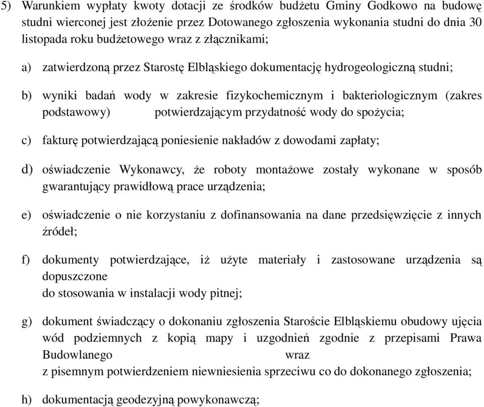 przydatność wody do spoŝycia; c) fakturę potwierdzającą poniesienie nakładów z dowodami zapłaty; d) oświadczenie Wykonawcy, Ŝe roboty montaŝowe zostały wykonane w sposób gwarantujący prawidłową prace