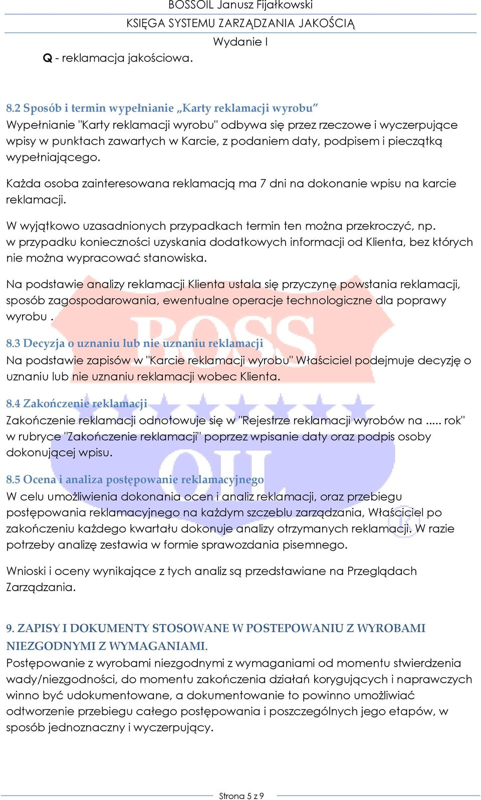 pieczątką wypełniającego. Każda osoba zainteresowana reklamacją ma 7 dni na dokonanie wpisu na karcie reklamacji. W wyjątkowo uzasadnionych przypadkach termin ten można przekroczyć, np.