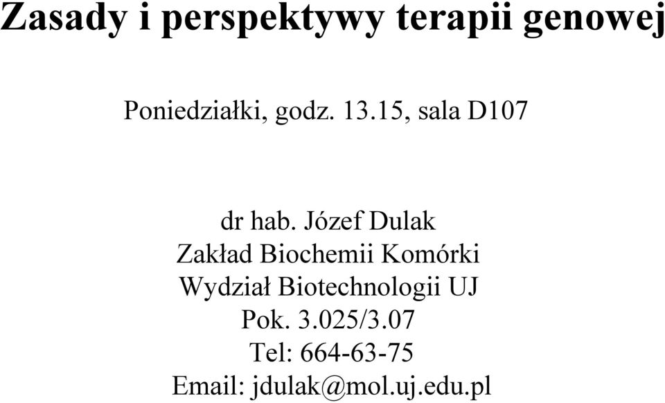Józef Dulak Zakład Biochemii Komórki Wydział
