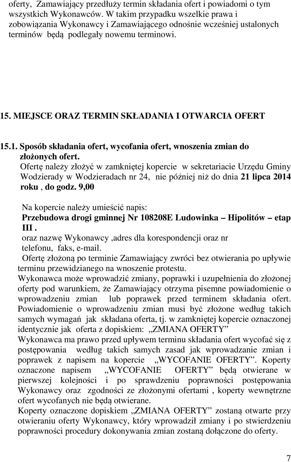 1. Sposób składania ofert, wycofania ofert, wnoszenia zmian do złożonych ofert.