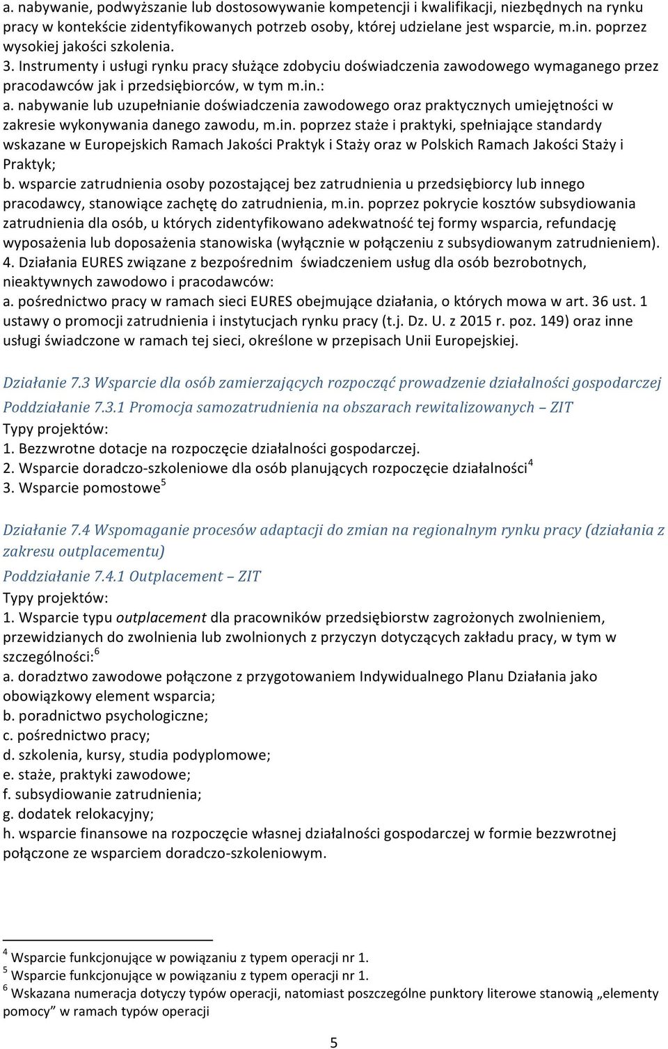 nabywanie lub uzupełnianie doświadczenia zawodowego oraz praktycznych umiejętności w zakresie wykonywania danego zawodu, m.in.