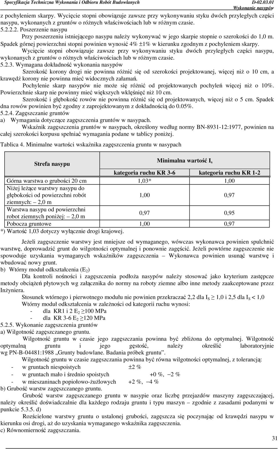 Spadek górnej powierzchni stopni powinien wynosić 4% ±1% w kierunku zgodnym 3.