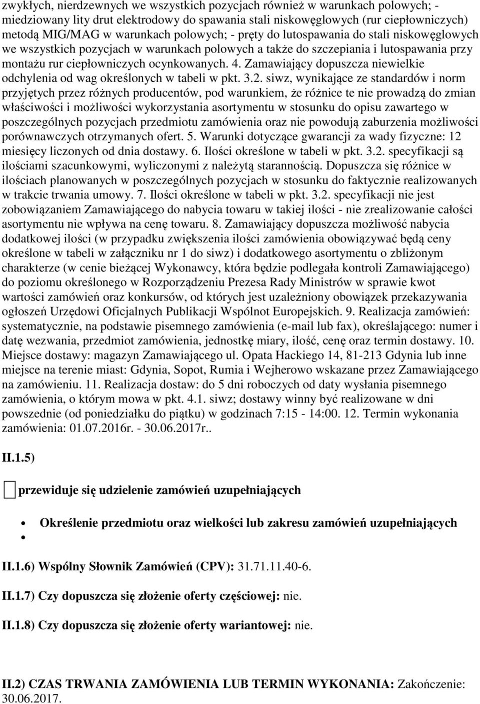 Zamawiający dopuszcza niewielkie odchylenia od wag określonych w tabeli w pkt. 3.2.